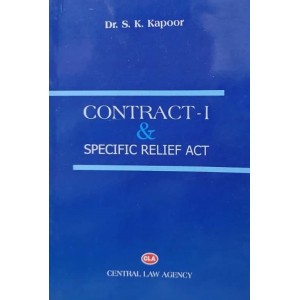 Central Law Agency's Contract - I & Specific Relief Act ,1963 for BA. LL.B & LL.B by Dr. S. K. Kapoor 